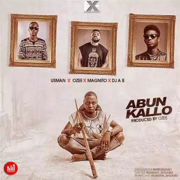 Usman - Abun Kallo (ft. Ozee, Magnito & Dj Ab)